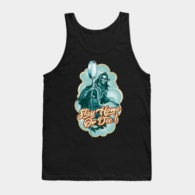 STAY HOME OR DIE Tank Top by ADAMLAWLESS